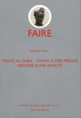 FONTE AU SABLE, FONTE  LA CIRE PERDUE : HISTOIRE D'UNE RIVALIT