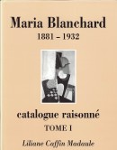MARIA BLANCHARD : LE PLUS GRAND PEINTRE ESPAGNOL DU XXE SICLE <BR> VOLUME 1