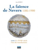 LA FAENCE DE NEVERS 1585-1900 <BR>TOMES 3 & 4