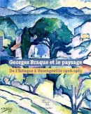 Georges Braque et le paysage : de l'Estaque  Varengeville, 1906-1963