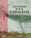 DESSINER POUR NAPOLON <BR>TRSORS DE LA SECRTAIRIE D'TAT IMPRIALE