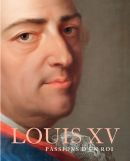 LOUIS XV : PASSIONS D'UN [...]