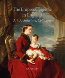 THE EMPRESS EUGNIE IN ENGLAND : ART, ARCHITECTURE, COLLECTING