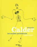 ALEXANDER CALDER : LES ANNES PARISIENNES, 1926-1933