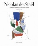 NICOLAS DE STAL : CATALOGUE RAISONN DES OEUVRES SUR PAPIER