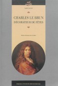 CHARLES LE BRUN : DCORATEUR DE FTES
