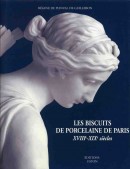 LES BISCUITS DE PORCELAINE DE PARIS <br>XVIIIe-XIXe SICLES