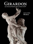 FRANOIS GIRARDON<BR>LE SCULPTEUR DE LOUIS XIV
