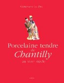 PORCELAINE TENDRE DE CHANTILLY AU XVIIIE SICLE : HRITAGES ET INFLUENCES