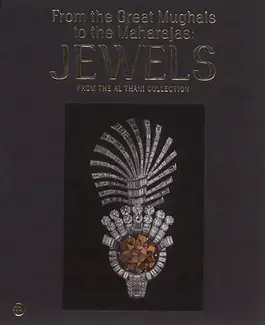 FROM THE GREAT MOGHOLS TO THE MAHARAJAS: JEWELS FROM THE AL THANI COLLECTION