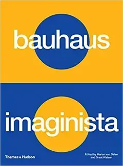 Bauhaus Imaginista: A School in the World /anglais