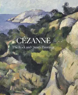 CÉZANNE: THE ROCK AND QUARRY PAINTINGS