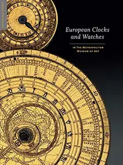 EUROPEAN CLOCKS AND WATCHES   IN THE METROPOLITAN MUSEUM OF ART