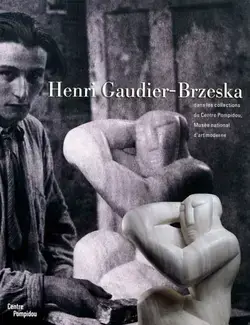 HENRI GAUDIER-BRZESKA   DANS LES COLLECTIONS DU CENTRE POMPIDOU, MUSéE NATIONAL D'ART MODERNE