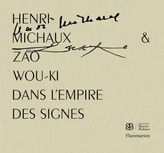 Henri Michaux et Zao Wou-Ki - Dans l'empire des signes