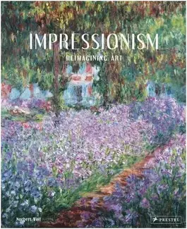 Impressionism: Reimagining Art /anglais