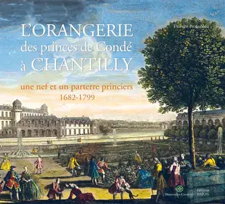 L' Orangerie des princes de Condé à Chantilly