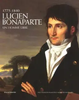 Lucien Bonaparte - un homme libre, 1775-1840