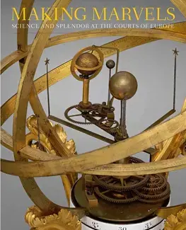 MAKING MARVELS: SCIENCE AND SPLENDOR AT THE COURTS OF EUROPE