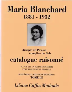 MARIA BLANCHARD : LE PLUS GRAND PEINTRE ESPAGNOL DU XXE SIèCLE   VOLUME 3