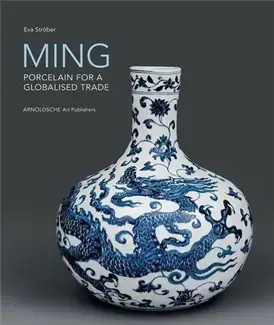 Ming ! Porcelain for a Globalised Trade /anglais