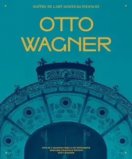 Otto Wagner - maître de l'Art nouveau viennois