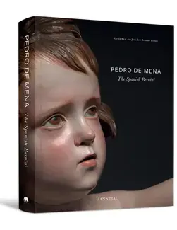 Pedro de Mena The Spanish Bernini /anglais