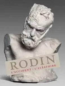 RODIN, L'ACCIDENT ET L'ALÉATOIRE