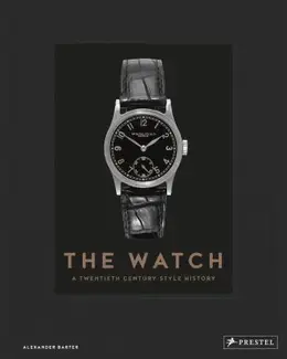 The Watch A Twentieth Century Style History /anglais