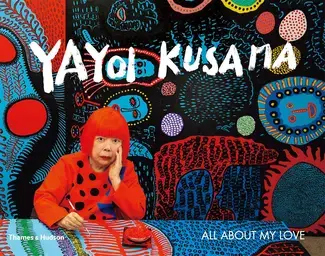 Yayoi Kusama All About My Love /anglais