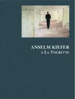 Anselm Kiefer à La Tourette - [exposition, Éveux, Couvent de La Tourette, 24 septembre-22 décembre 2019]