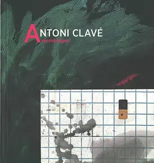 ANTONI CLAVÉ : ASSEMBLAGES