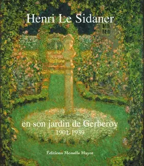 HENRI LE SIDANER EN SON JARDIN DE GERBEROY, 1901-1939