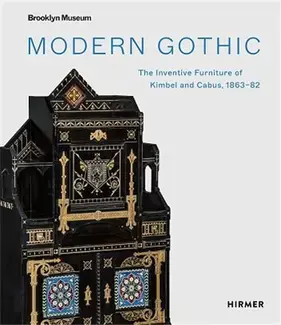 Modern Gothic The Inventive Furniture of Kimbel and Cabus. 1863-1882 /anglais