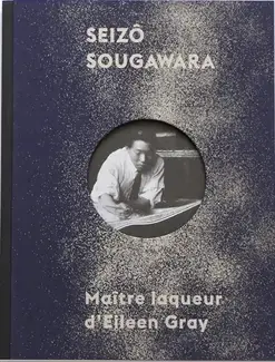 SEIZÔ SOUGAWARA : MAÎTRE LAQUEUR D'EILEEN GRAY