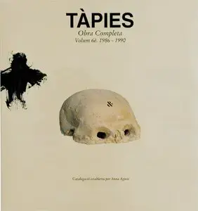 TÀPIES: OBRA COMPLETA   VOL. 6: 1986-1990