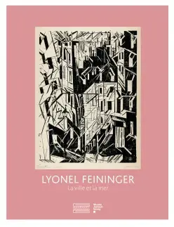 Lyonel Feininger. La ville et la mer