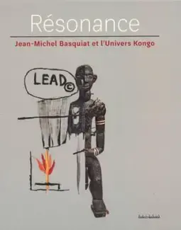 RÉSONANCE : JEAN-MICHEL BASQUIAT ET L'UNIVERS KONGO