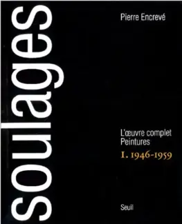 SOULAGES : L'OEUVRE COMPLET, PEINTURES  VOLUME I : 1946-1959