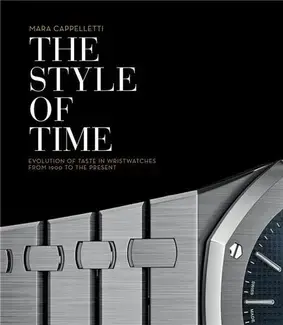 The Style of Time - The Evolution of Wristwatch Design /anglais