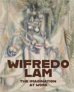 Wifredo Lam The Imagination at Work /anglais