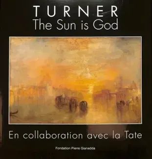 TURNER : THE SUN IS GOD   EN COLLABORATION AVEC LA TATE