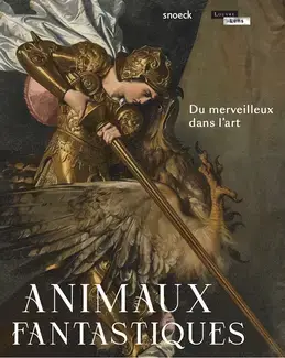 Animaux fantastiques. Du merveilleux dans l'art