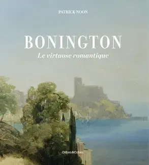 Bonington - Le Virtuose romantique