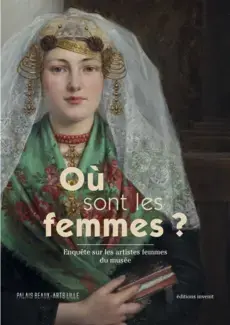 OÙ SONT LES FEMMES?   ENQUÊTE SUR LES ARTISTES FEMMES DU MUSÉE