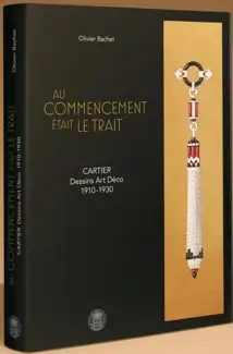 AU COMMENCEMENT ÉTAIT LE TRAIT : CARTIER, DESSINS ART DÉCO 1910-1930