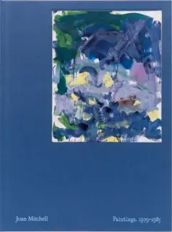 JOAN MITCHELL PAINTINGS, 1979-1985