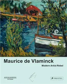 Maurice De Vlaminck: Modern Art Rebel /anglais