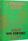 CUBAN MID-CENTURY DESIGN: A MODERNIST REGIME