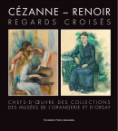 CZANNE - RENOIR : REGARDS CROISS <BR> CHEFS-D'OEUVRE DES COLLECTIONS DES MUSES DE L'ORANGERIE ET D'ORSAY